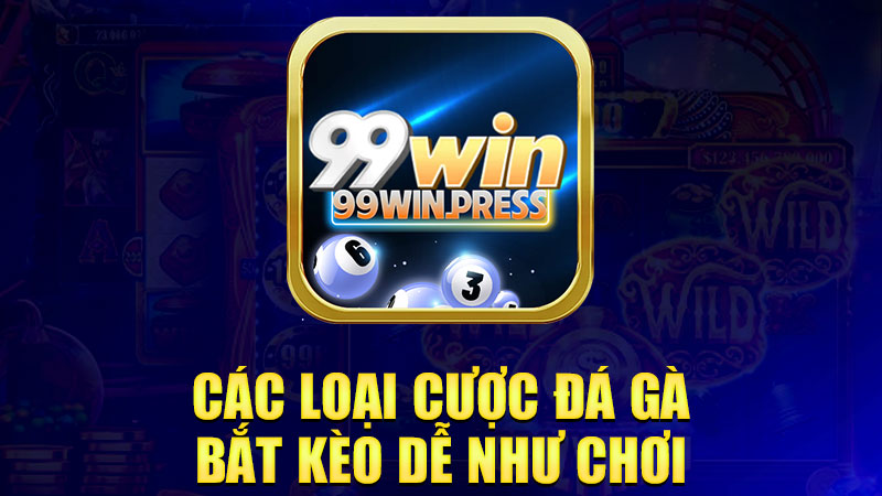 Các loại cược đá gà: Bắt kèo dễ như chơi