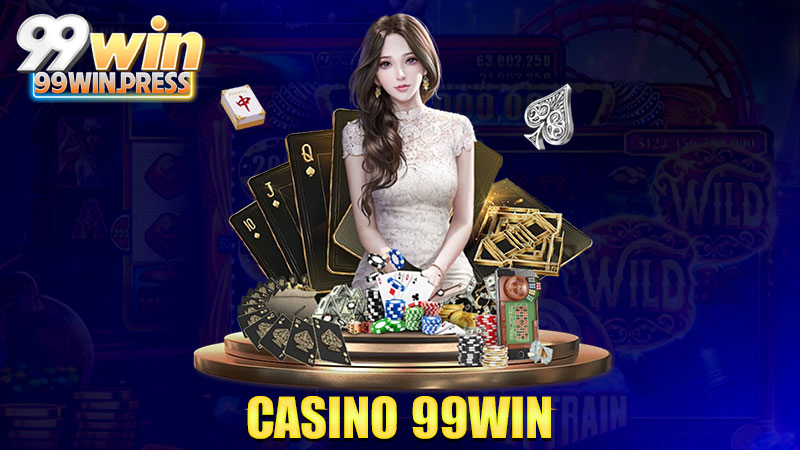 Casino 99Win: Sòng bài online cực đỉnh, tiền vô ào ào