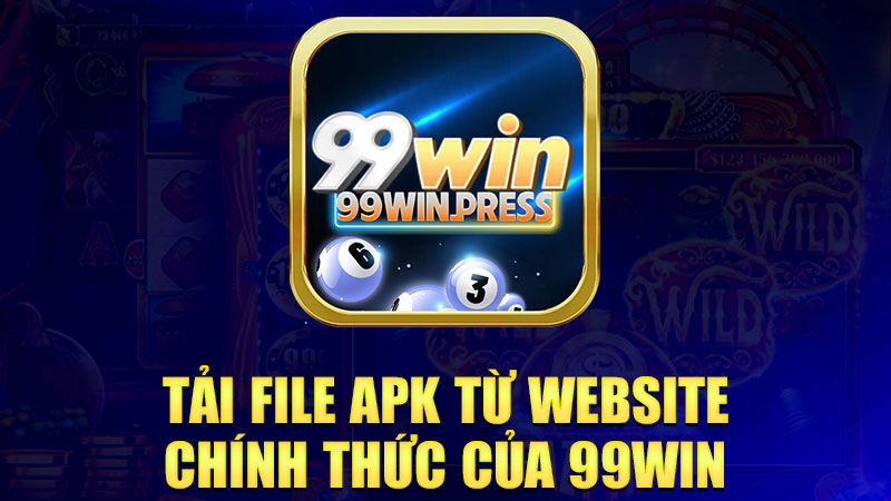 Tải file APK từ website chính thức của 99Win