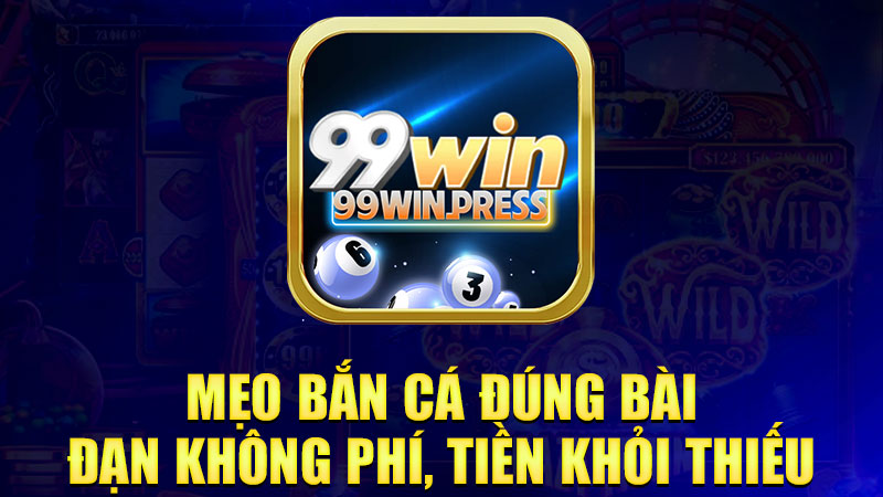 Mẹo bắn cá đúng bài, đạn không phí, tiền khỏi thiếu