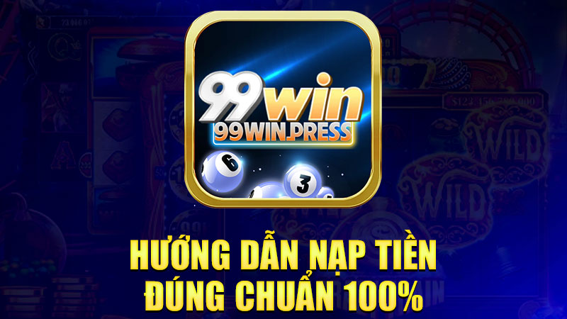 Hướng dẫn nạp tiền đúng chuẩn 100%