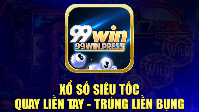 Xổ số siêu tốc, quay liền tay - trúng liền bụng