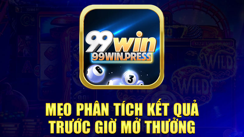 Mẹo phân tích kết quả trước giờ mở thưởng
