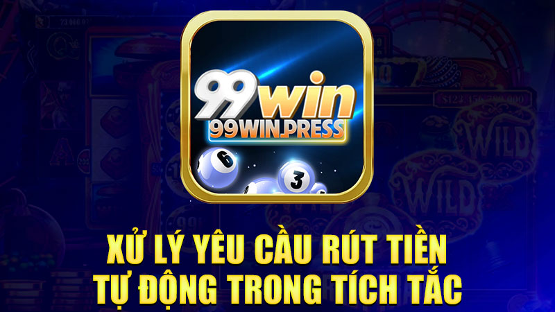 Xử lý yêu cầu rút tiền tự động trong tích tắc