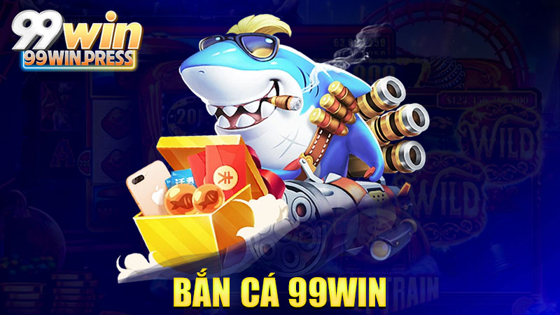 Bắn cá 99Win: Nổ cá nổ tiền, vui không tả nổi