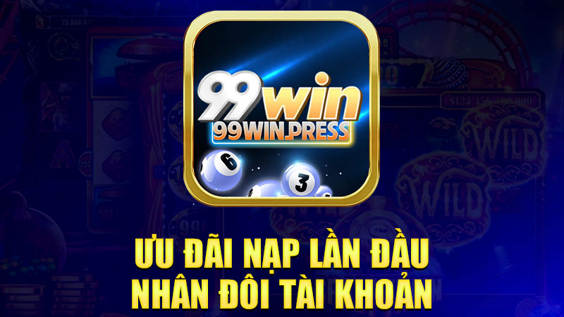 Ưu đãi nạp lần đầu, nhân đôi tài khoản