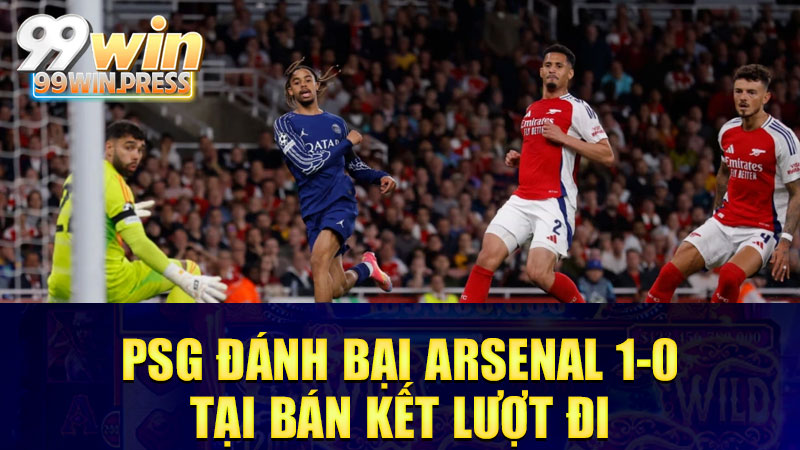 PSG đánh bại Arsenal 1-0 tại bán kết lượt đi Champions League: Bàn thắng sớm, chiến thắng lớn!
